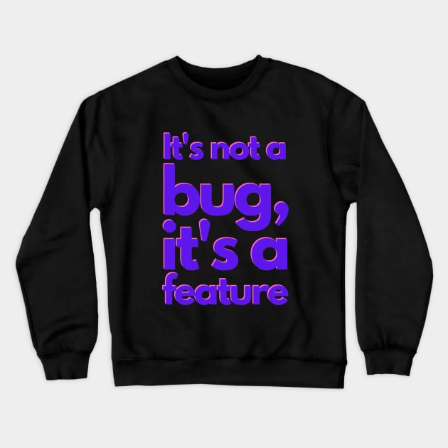 It's not a bug, it's a feature - colorful Crewneck Sweatshirt by janvandenenden